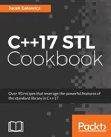 C++17 STL Cookbook: Descubre las últimas mejoras de la programación funcional y las expresiones lambda - C++17 STL Cookbook: Discover the latest enhancements to functional programming and lambda expressions