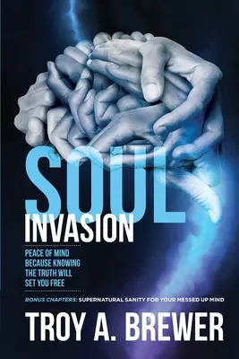 Invasión del Alma: Paz mental porque conocer la verdad te hará libre - Soul Invasion: Peace of mind because knowing the truth will set you free