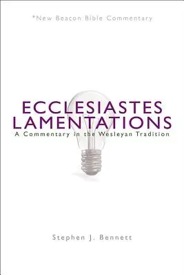 Eclesiastés/Lamentaciones: Un comentario según la tradición wesleyana - Ecclesiastes/Lamentations: A Commentary in the Wesleyan Tradition