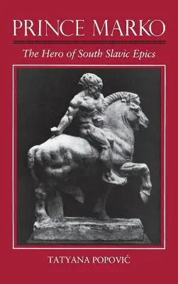 El príncipe Marko: el héroe de las epopeyas eslavas del sur - Prince Marko: The Hero of South Slavic Epics