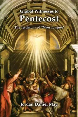 Testigos mundiales de Pentecostés: El testimonio de «otras lenguas - Global Witnesses to Pentecost: The Testimony of 'Other Tongues'