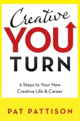 El giro creativo: 9 pasos hacia tu nueva vida y carrera creativas - Creative You Turn: 9 Steps to Your New Creative Life & Career