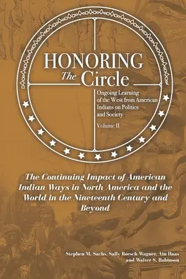 Honoring the Circle: Aprendizaje permanente de los indios americanos sobre política y sociedad, Volumen II: El impacto continuado de los wa - Honoring the Circle: Ongoing Learning from American Indians on Politics and Society, Volume II: The Continuing Impact of American Indian Wa