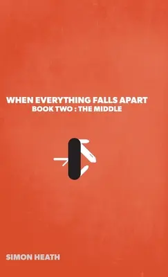 Cuando todo se desmorona: Libro Dos: El Medio - When Everything Falls Apart: Book Two: The Middle
