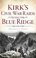 Incursiones de Kirk en la Guerra Civil por la Blue Ridge - Kirk's Civil War Raids Along the Blue Ridge