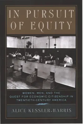 En busca de la equidad: Mujeres, hombres y la búsqueda de la ciudadanía económica en la América del siglo XX - In Pursuit of Equity: Women, Men, and the Quest for Economic Citizenship in 20th-Century America