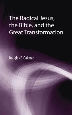 Jesús radical, la Biblia y la gran transformación - The Radical Jesus, the Bible, and the Great Transformation