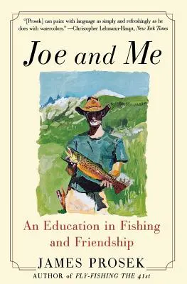 Joe y yo: Una educación en la pesca y la amistad - Joe and Me: An Education in Fishing and Friendship