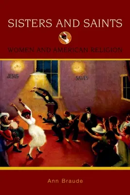 Hermanas y santas: Las mujeres y la religión americana - Sisters and Saints: Women and American Religion