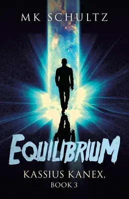 Equilibrio: Kassius Kanex, Libro 3 - Equilibrium: Kassius Kanex, Book 3