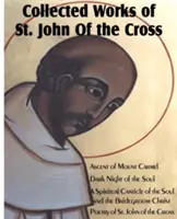 Obras Completas de San Juan de la Cruz: Subida al Monte Carmelo, Noche oscura del alma, Cántico espiritual del alma y Cristo Esposo, - Collected Works of St. John of the Cross: Ascent of Mount Carmel, Dark Night of the Soul, a Spiritual Canticle of the Soul and the Bridegroom Christ,