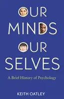 Nuestras mentes, nuestros yoes: Breve historia de la psicología - Our Minds, Our Selves: A Brief History of Psychology