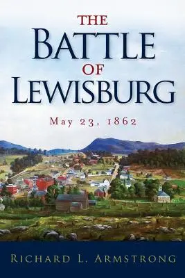 La batalla de Lewisburg 23 de mayo de 1862 - The Battle of Lewisburg: May 23, 1862