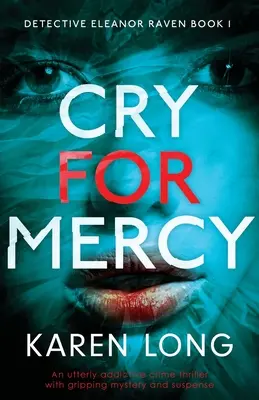 Cry For Mercy: Un thriller policíaco absolutamente adictivo con misterio y suspense apasionantes - Cry For Mercy: An utterly addictive crime thriller with gripping mystery and suspense