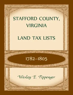 Stafford County, Virginia Land Tax Lists, 1782-1805 (Listas de impuestos del condado de Stafford, Virginia, 1782-1805) - Stafford County, Virginia Land Tax Lists, 1782-1805