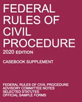 Federal Rules of Civil Procedure; 2020 Edition (Casebook Supplement): With Advisory Committee Notes, Selected Statutes, and Official Forms (Reglas Federales de Procedimiento Civil; Edición 2020 (Casebook Supplement): Con Notas del Comité Asesor, Estatutos Seleccionados y Formularios Oficiales) - Federal Rules of Civil Procedure; 2020 Edition (Casebook Supplement): With Advisory Committee Notes, Selected Statutes, and Official Forms