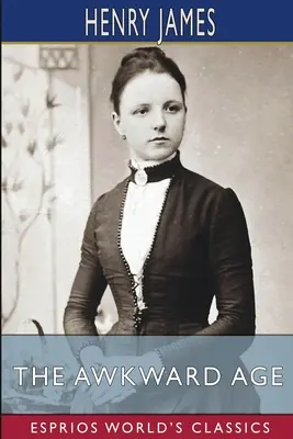 La edad incómoda (Esprios Clásicos) - The Awkward Age (Esprios Classics)