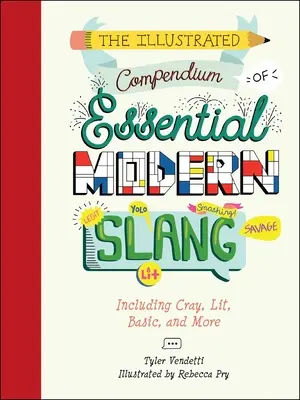 El compendio ilustrado de la jerga moderna esencial: Incluyendo Cray, Lit, Basic, y Más - The Illustrated Compendium of Essential Modern Slang: Including Cray, Lit, Basic, and More