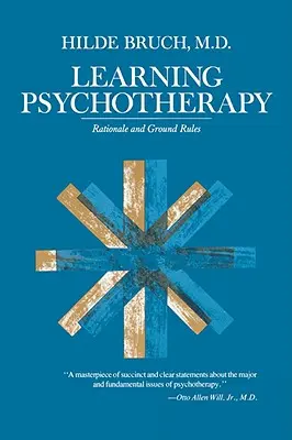 Aprender psicoterapia: Fundamentos y reglas básicas - Learning Psychotherapy: Rationale and Ground Rules