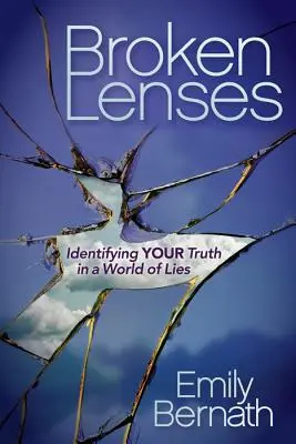 Lentes rotos: Identificar tu verdad en un mundo de mentiras - Broken Lenses: Identifying Your Truth in a World of Lies