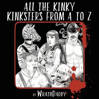 Todos los pervertidos de la A a la Z - All The Kinky Kinksters From A to Z