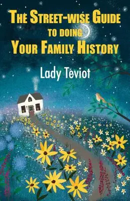 La guía callejera de la historia familiar (Teviot (lady) Mary) - The Street-Wise Guide to Doing Your Family History (Teviot (lady) Mary)