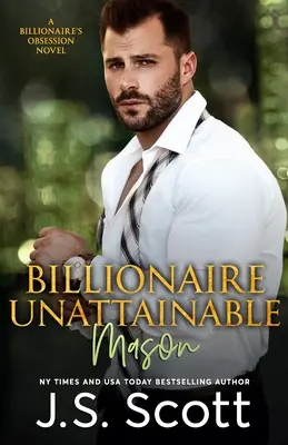 Multimillonario Inalcanzable Mason: Una novela de obsesión multimillonaria - Billionaire Unattainable Mason: A Billionaire's Obsession Novel