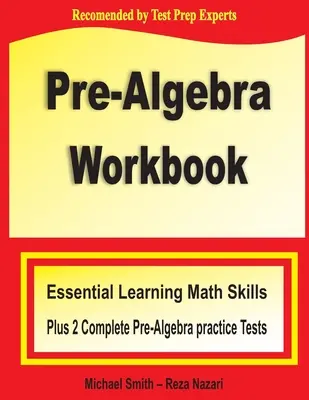 Pre-Algebra Workbook: Essential Learning Math Skills Plus Two Pre-Algebra Practice Tests (Habilidades matemáticas esenciales para el aprendizaje más dos exámenes de práctica de preálgebra) - Pre-Algebra Workbook: Essential Learning Math Skills Plus Two Pre-Algebra Practice Tests