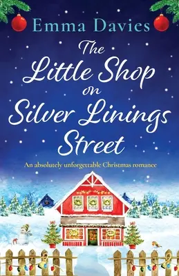 La pequeña tienda de la calle Silver Linings: Un romance navideño absolutamente inolvidable - The Little Shop on Silver Linings Street: An absolutely unforgettable Christmas romance