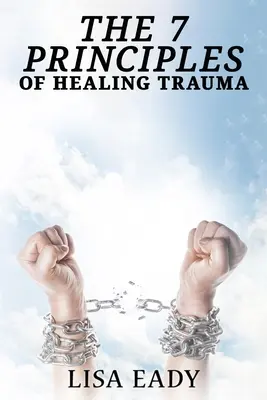 7 principios para curar el trauma - 7 Principles of Healing Trauma