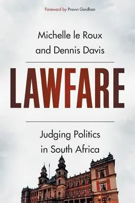 Lawfare: Juzgar la política en Sudáfrica - Lawfare: Judging Politics in South Africa