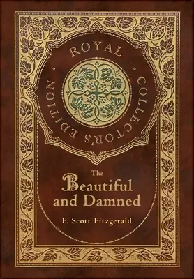 The Beautiful and Damned (Royal Collector's Edition) (Tapa dura plastificada con sobrecubierta) - The Beautiful and Damned (Royal Collector's Edition) (Case Laminate Hardcover with Jacket)