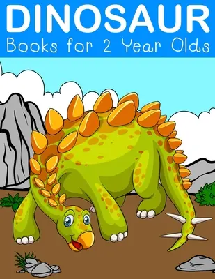 Libros de dinosaurios para niños de 2 años: Fantásticos libros de dinosaurios para colorear para niños de 2 a 5 años - Dinosaur Books for 2 Year Olds: Fantastic Dinosaur Colouring Books for Children Ages 2-5 Years Olds