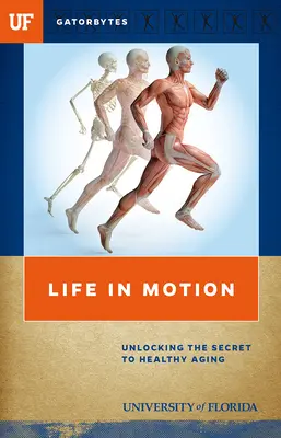 La vida en movimiento: El secreto del envejecimiento saludable - Life in Motion: Unlocking the Secret to Healthy Aging