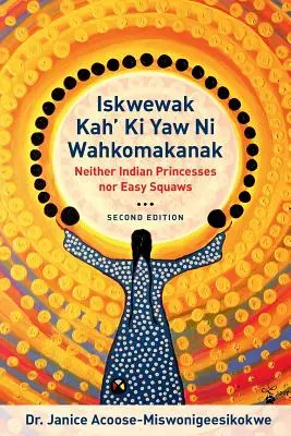 Iskwewak Kah' KI Yaw Ni Wahkomakanak, 2ª edición - Iskwewak Kah' KI Yaw Ni Wahkomakanak, 2nd Edition