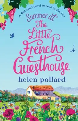 Verano en la pequeña pensión francesa: Una novela para sentirse bien y leer al sol - Summer at the Little French Guesthouse: A Feel Good Novel to Read in the Sun