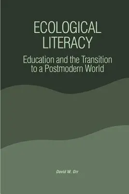 Alfabetización ecológica: La educación y la transición a un mundo postmoderno - Ecological Literacy: Education and the Transition to a Postmodern World