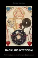 Magia y misticismo: Introducción al esoterismo occidental - Magic and Mysticism: An Introduction to Western Esotericism