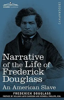 Narrativa de la vida de Frederick Douglass: Un esclavo americano - Narrative of the Life of Frederick Douglass: An American Slave