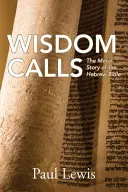 La sabiduría llama: La historia moral de la Biblia hebrea - Wisdom Calls: The Moral Story of the Hebrew Bible