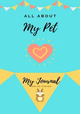 Todo sobre mi mascota - Conejillo de Indias: Mi diario Nuestra vida juntos - All About My Pet - Guinea Pig: My Journal Our Life Together