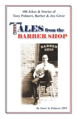 Cuentos de la peluquería: 100 chistes e historias de Tony Palmeri, barbero y repartidor de alegría - Tales from the Barber Shop: 100 Jokes & Stories of Tony Palmeri, Barber & Joy-Giver