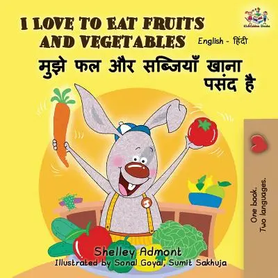 Me encanta comer frutas y verduras: Edición bilingüe inglés-hindi - I Love to Eat Fruits and Vegetables: English Hindi Bilingual Edition