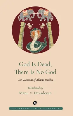 Dios ha muerto, Dios no existe: Los Vachanas de Allama Prabhu - God Is Dead, There Is No God: The Vachanas of Allama Prabhu