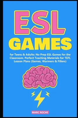 Juegos de ESL para Adolescentes y Adultos: No Prep ESL Juegos para el Aula. Material didáctico perfecto para TEFL Planes de Lección - ESL Games for Teens & Adults: No Prep ESL Games for the Classroom. Perfect Teaching Materials for TEFL Lesson Plans