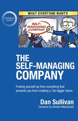 La Empresa Autogestionada: Liberarse de todo lo que le impide crear un futuro 10 veces mayor. - The Self-Managing Company: Freeing yourself up from everything that prevents you from creating a 10x bigger future.