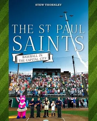 Los Saints de St: El béisbol en la capital - The St. Paul Saints: Baseball in the Capital City