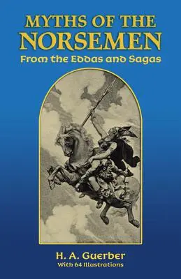 Los mitos de los nórdicos: De las Eddas y las Sagas - Myths of the Norsemen: From the Eddas and Sagas