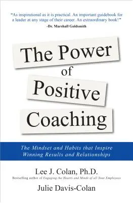 El poder del coaching positivo: la mentalidad y los hábitos para inspirar resultados y relaciones ganadoras - The Power of Positive Coaching: The Mindset and Habits to Inspire Winning Results and Relationships