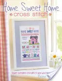 Punto de cruz Hogar dulce hogar: Muestrarios y regalos con estilo para dar un abrazo a su hogar - Home Sweet Home Cross Stitch: Stylish Samplers and Gifts to Give Your Home a Hug